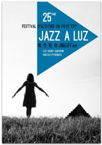25ème JAZZ A LUZ, Festival d'Altitude en Pays Toy. Du 10 au 13 juillet 2015 à Luz Saint Sauveur. Hautes-Pyrenees. 